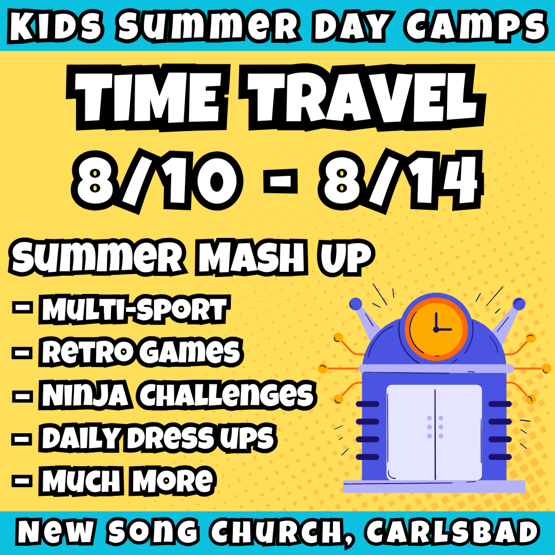 WK 10: 8/10 - 8/14 | 8:30 - 3:30<br>Ages 3-7 | Mon - Fri<br>Sports, STEM, Teamwork, Art<br>New Song Church, Carlsbad<br>Separated Age Groups<br>24 Total Spots