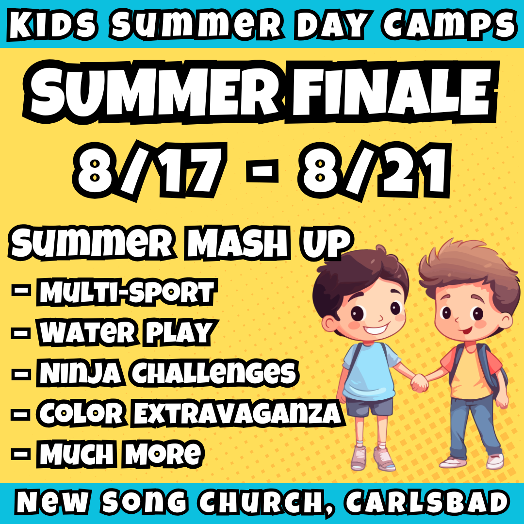 WK 11: 8/17-8/21 | 8:30 - 3:30<br>Ages 3-7 | Mon - Fri<br>Sports, STEM, Teamwork, Art<br>New Song Church, Carlsbad<br>Separated Age Groups<br>24 Total Spots